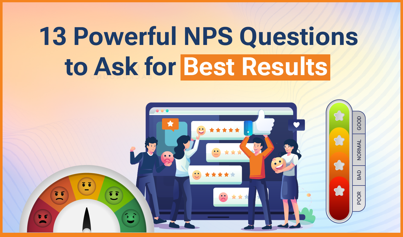 13 Powerful NPS Questions to Ask for Best Results
